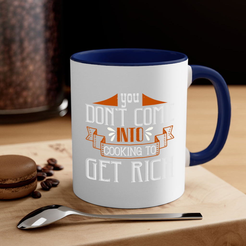 you dont come into cooking to get rich 7#- cooking-Mug / Coffee Cup