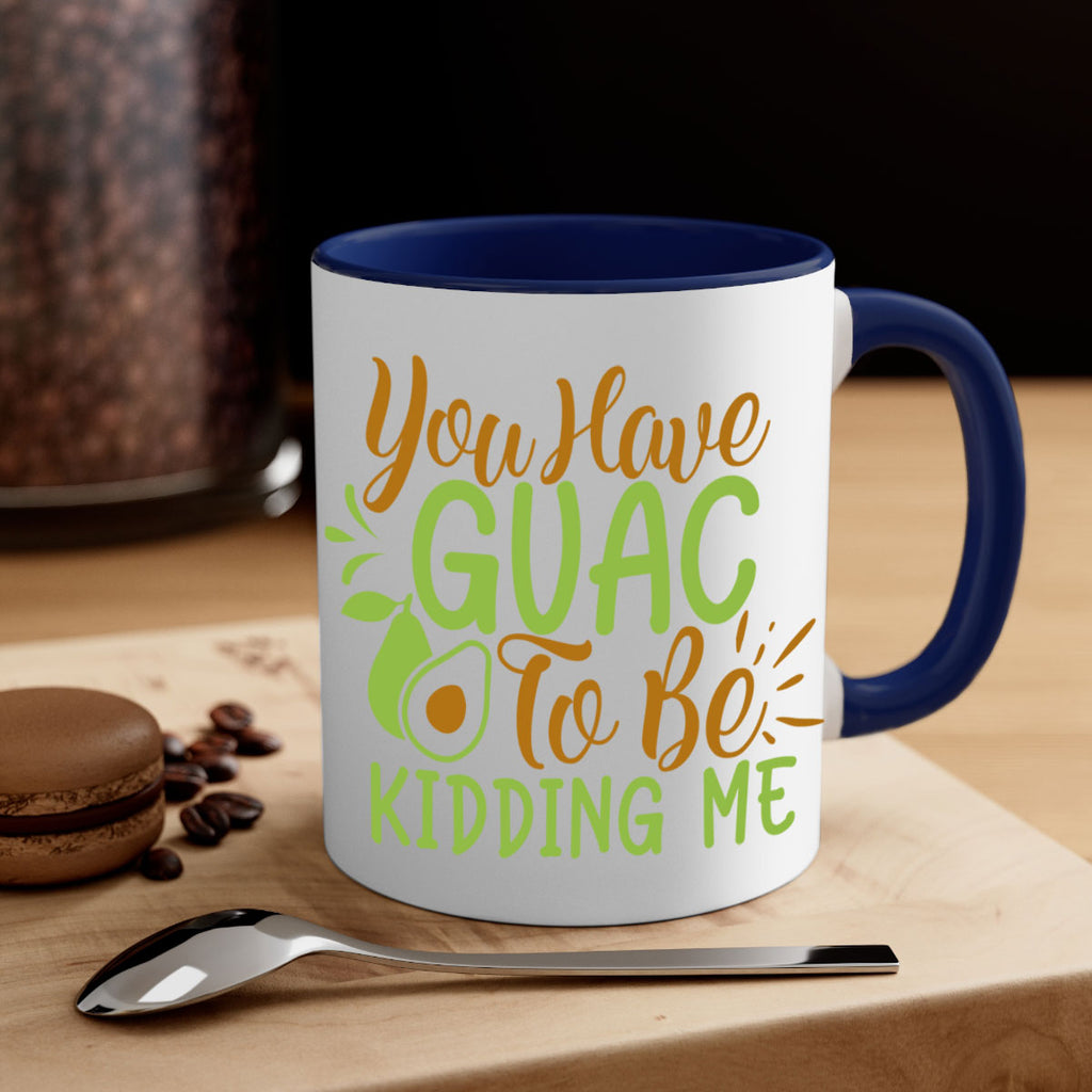 you have guac to be kidding me 1#- avocado-Mug / Coffee Cup