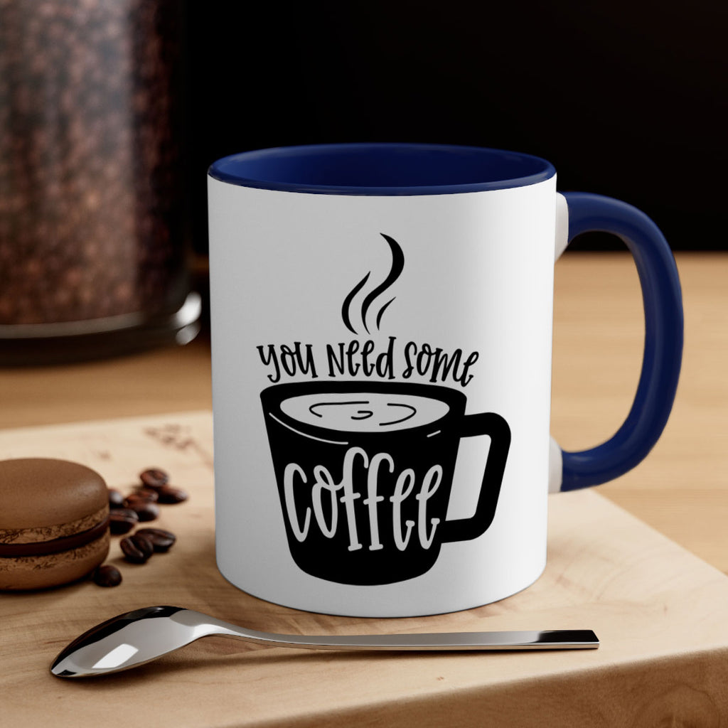 you need some coffee 4#- coffee-Mug / Coffee Cup