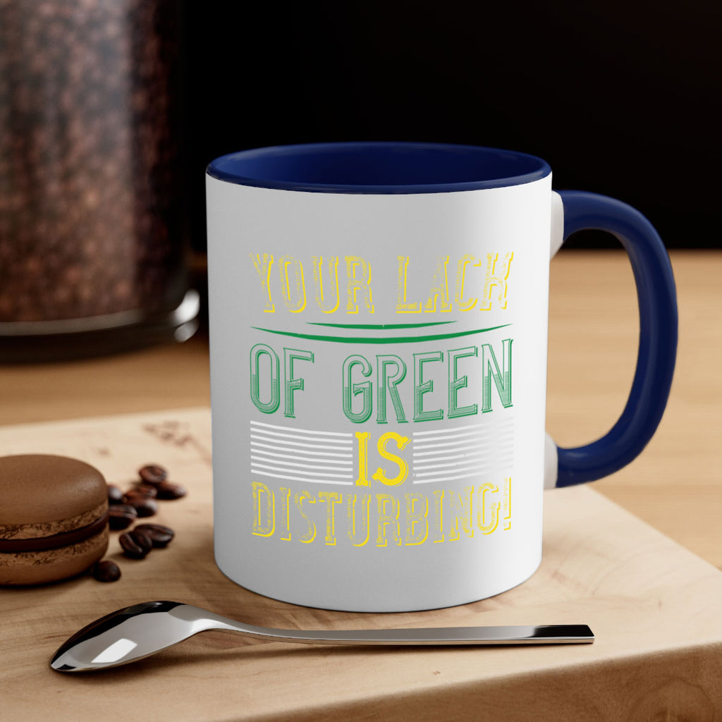 your lack of green is disturbing Style 2#- St Patricks Day-Mug / Coffee Cup