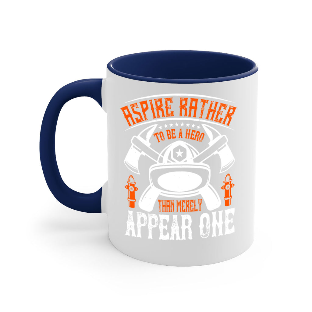 Aspire rather to be a hero than merely appear one Style 91#- fire fighter-Mug / Coffee Cup
