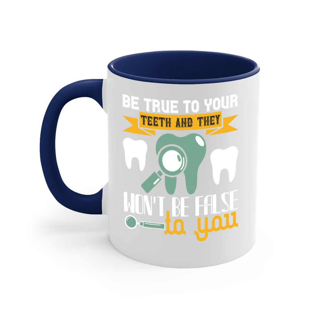 Be true to your teeth and they Style 3#- dentist-Mug / Coffee Cup