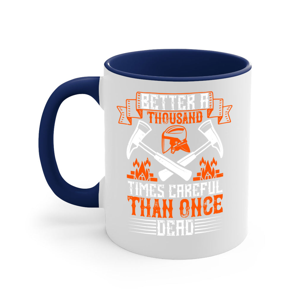 Better a thousand times careful than once dead Style 89#- fire fighter-Mug / Coffee Cup