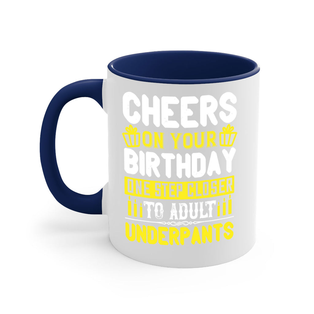 Cheers on your birthday One step closer to adult underpants Style 94#- birthday-Mug / Coffee Cup