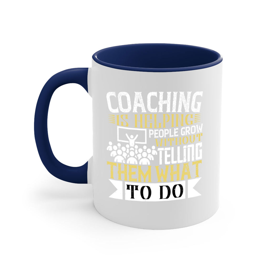 Coaching is helping people grow without telling them what to do Style 46#- dentist-Mug / Coffee Cup