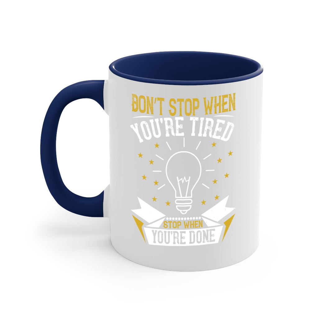 Don’t stop when you’re tired Stop when you’re done Style 45#- motivation-Mug / Coffee Cup