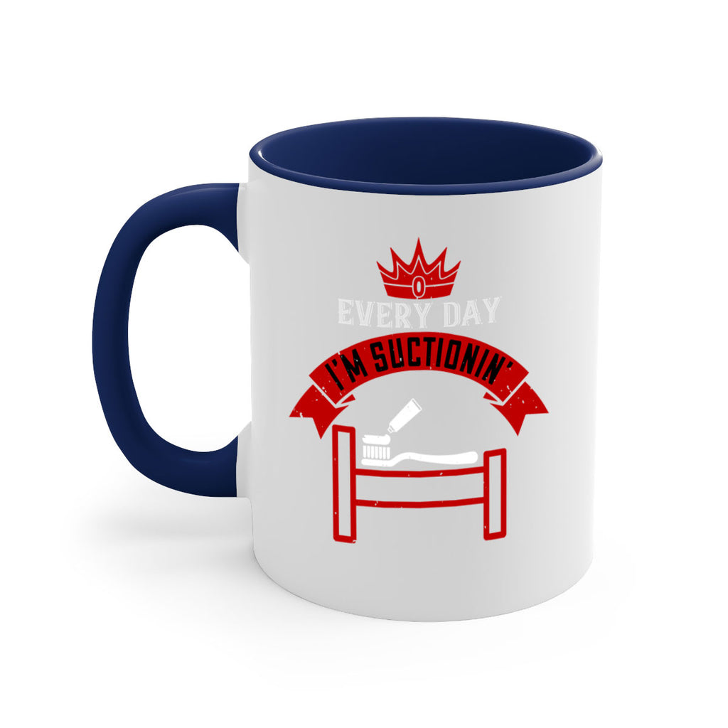 Every day im suctionin Style 41#- dentist-Mug / Coffee Cup