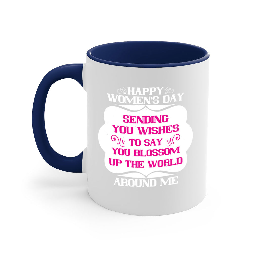 Happy Womens Day Sending you wishes to say you blossom up the world around me Style 69#- World Health-Mug / Coffee Cup