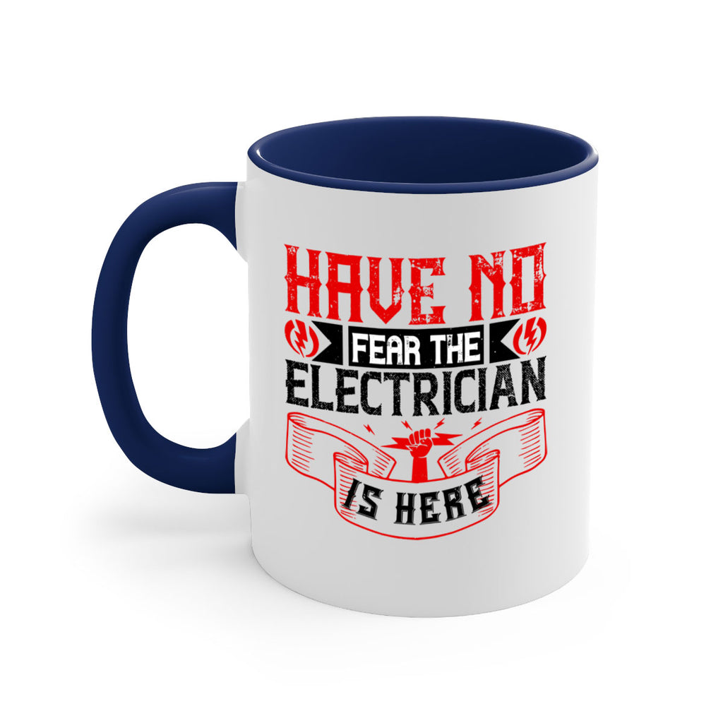 Have no fear the electrician is here Style 40#- electrician-Mug / Coffee Cup