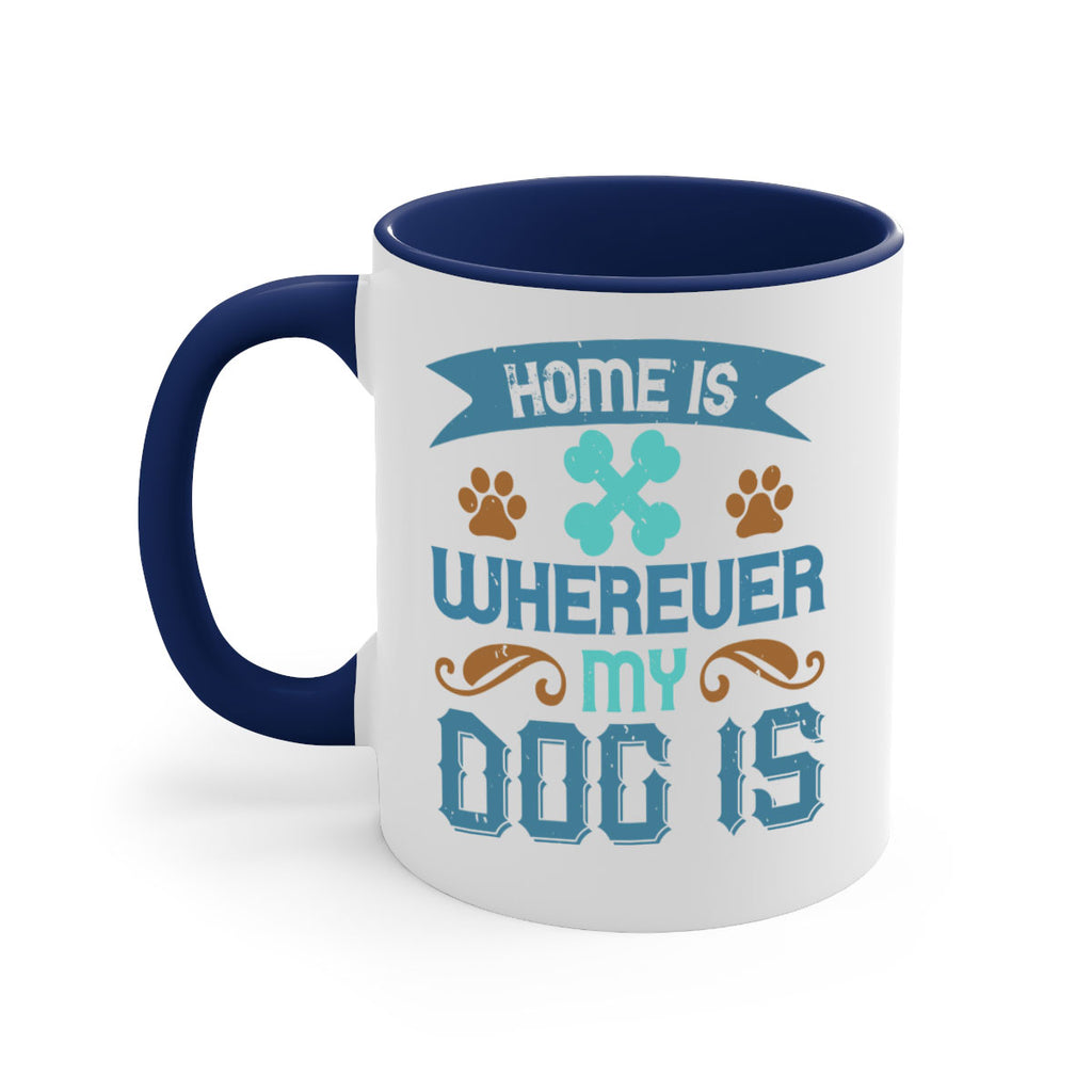 Home Is Wherever My Dog Is Style 197#- Dog-Mug / Coffee Cup