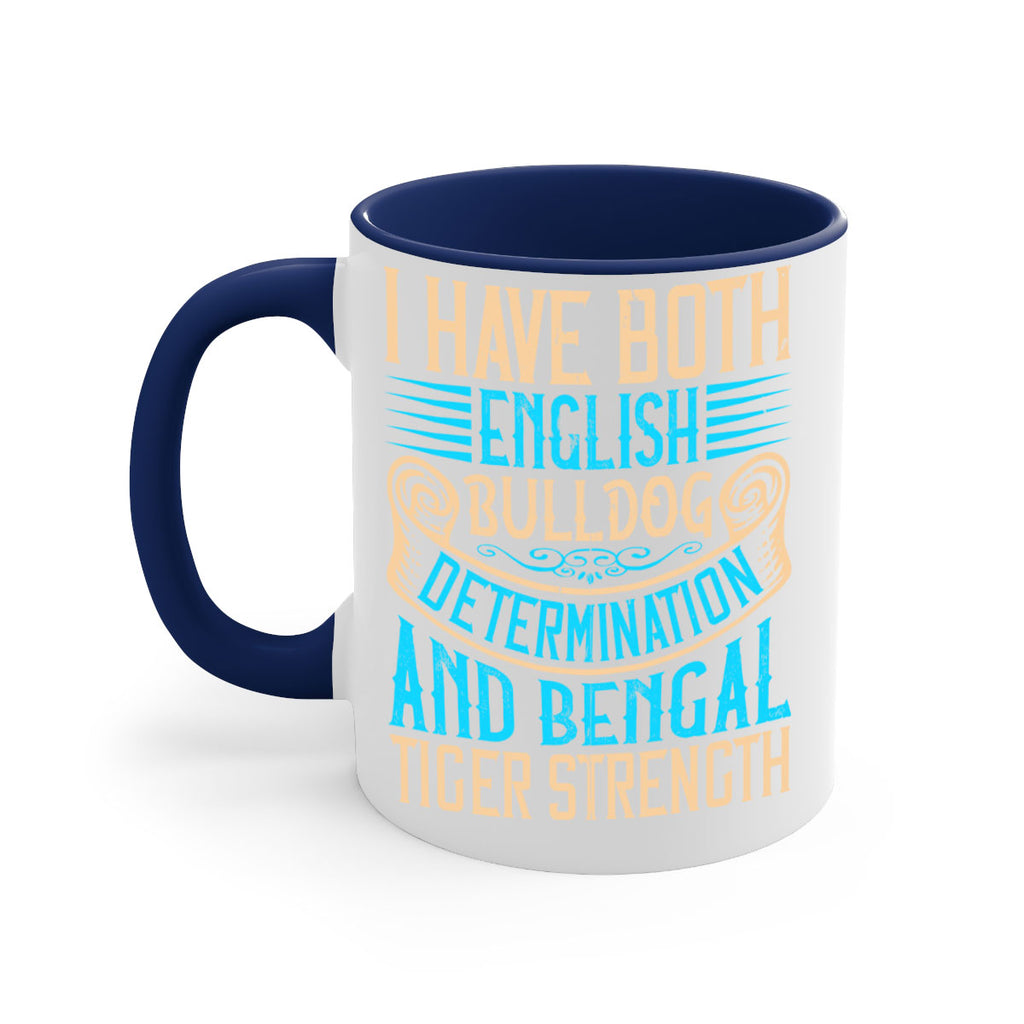I have both English bulldog determination and Bengal tiger strength Style 42#- Dog-Mug / Coffee Cup