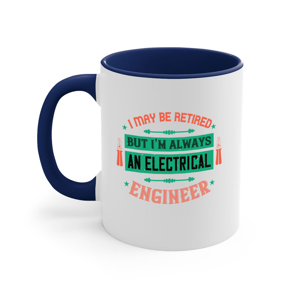 I may be retired but im always an electrical engineer Style 36#- electrician-Mug / Coffee Cup