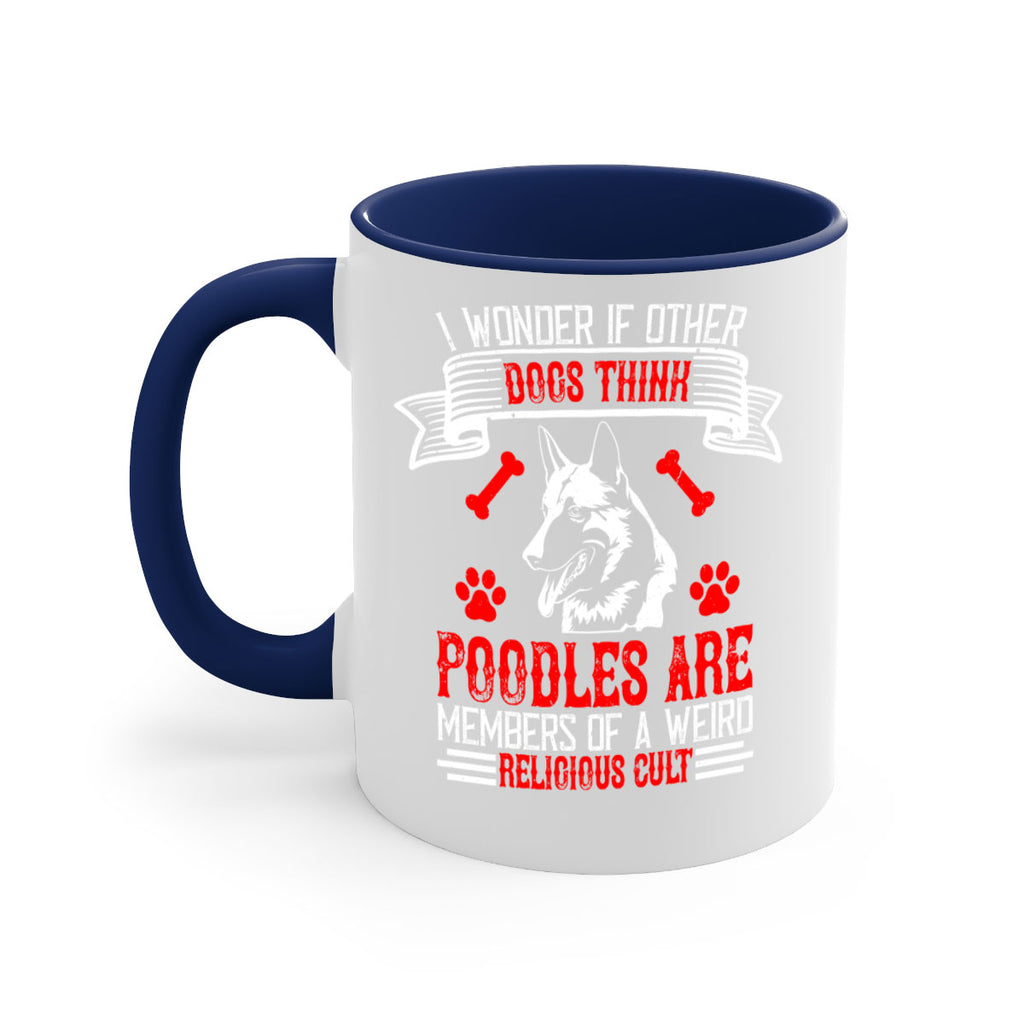 I wonder if other dogs think poodles are members of a weird religious cult Style 190#- Dog-Mug / Coffee Cup