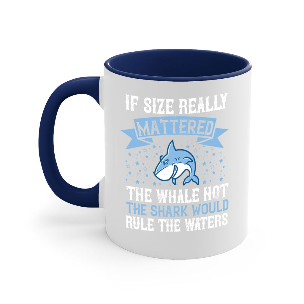 If size really mattered the whale not the shark would rule the waters Style 70#- Shark-Fish-Mug / Coffee Cup