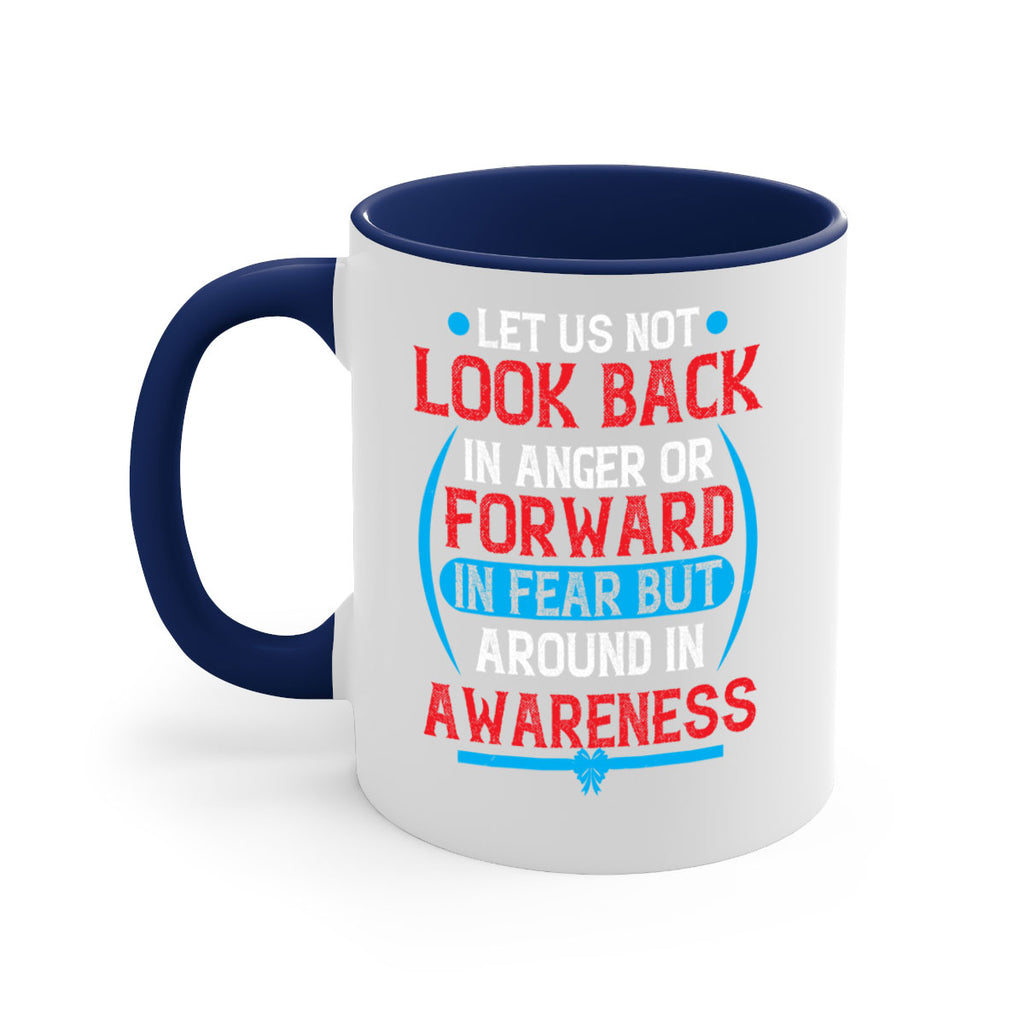 Let us not look back in anger or forward in fear but around in awareness Style 36#- Self awareness-Mug / Coffee Cup