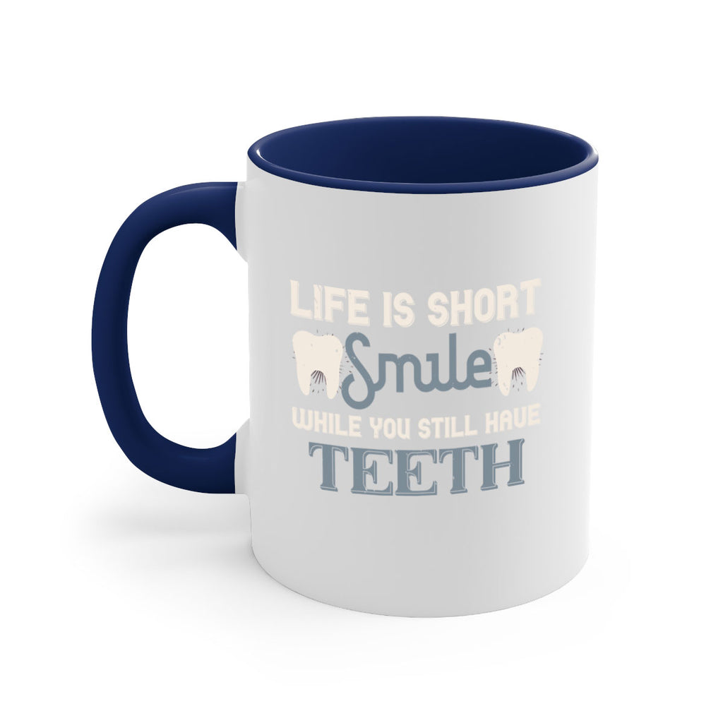 Life is short smile while you still Style 27#- dentist-Mug / Coffee Cup