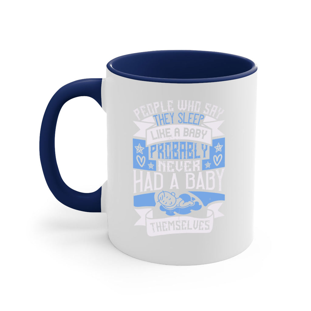 People who say they sleep like a baby probably never had a baby themselves Style 111#- baby2-Mug / Coffee Cup
