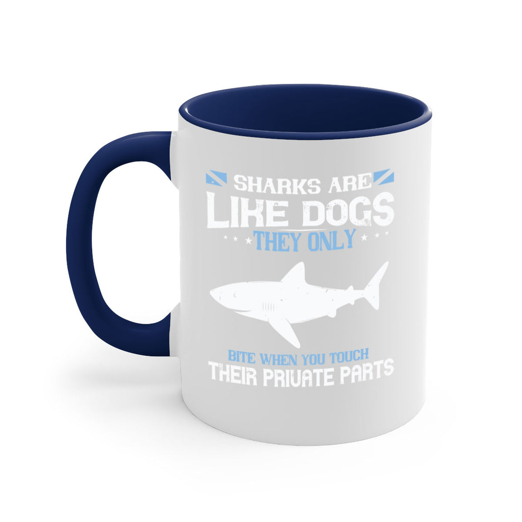 Sharks are like dogs They only bite when you touch their private parts Style 36#- Shark-Fish-Mug / Coffee Cup