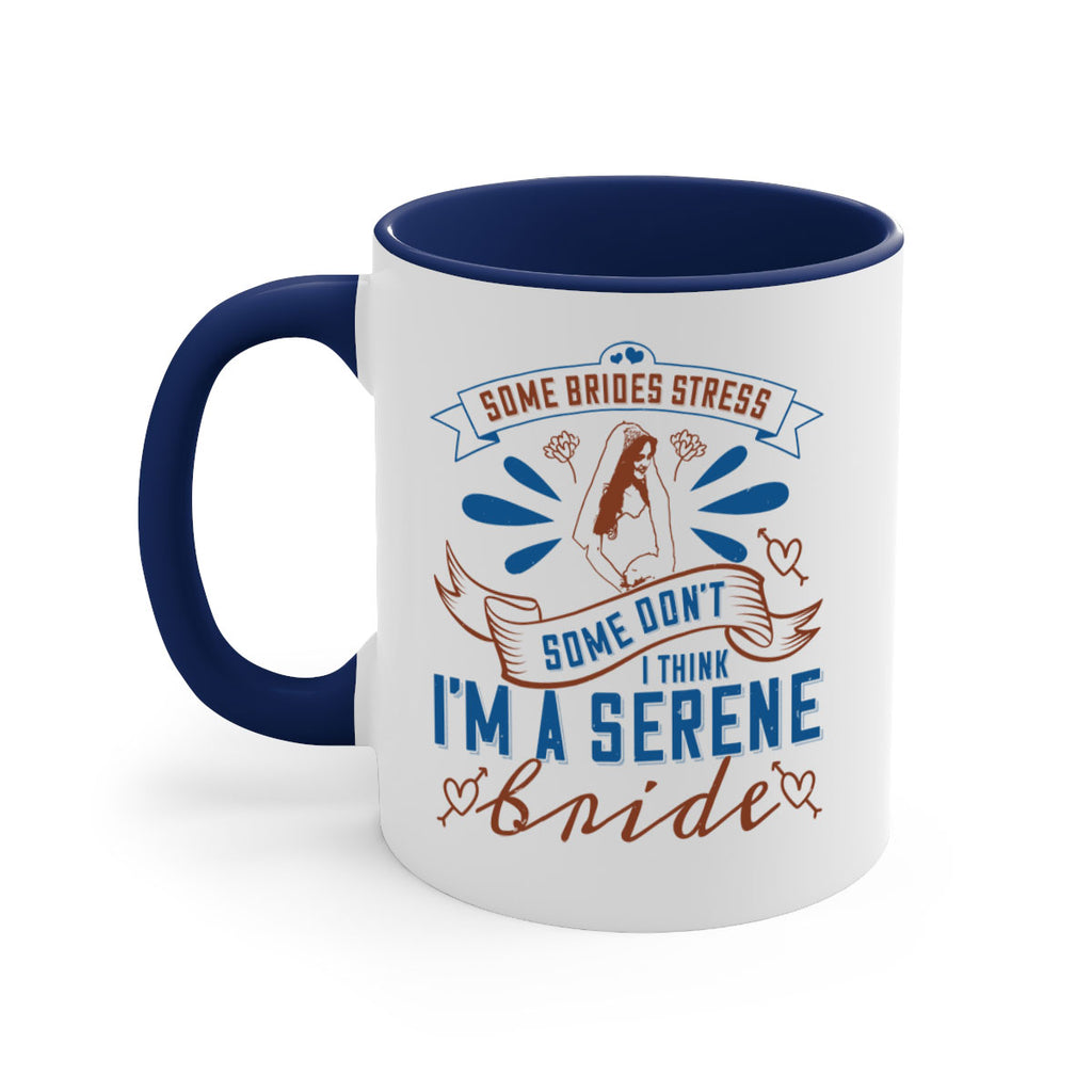 Some brides stress some dont I think Im a serene bride 34#- bride-Mug / Coffee Cup
