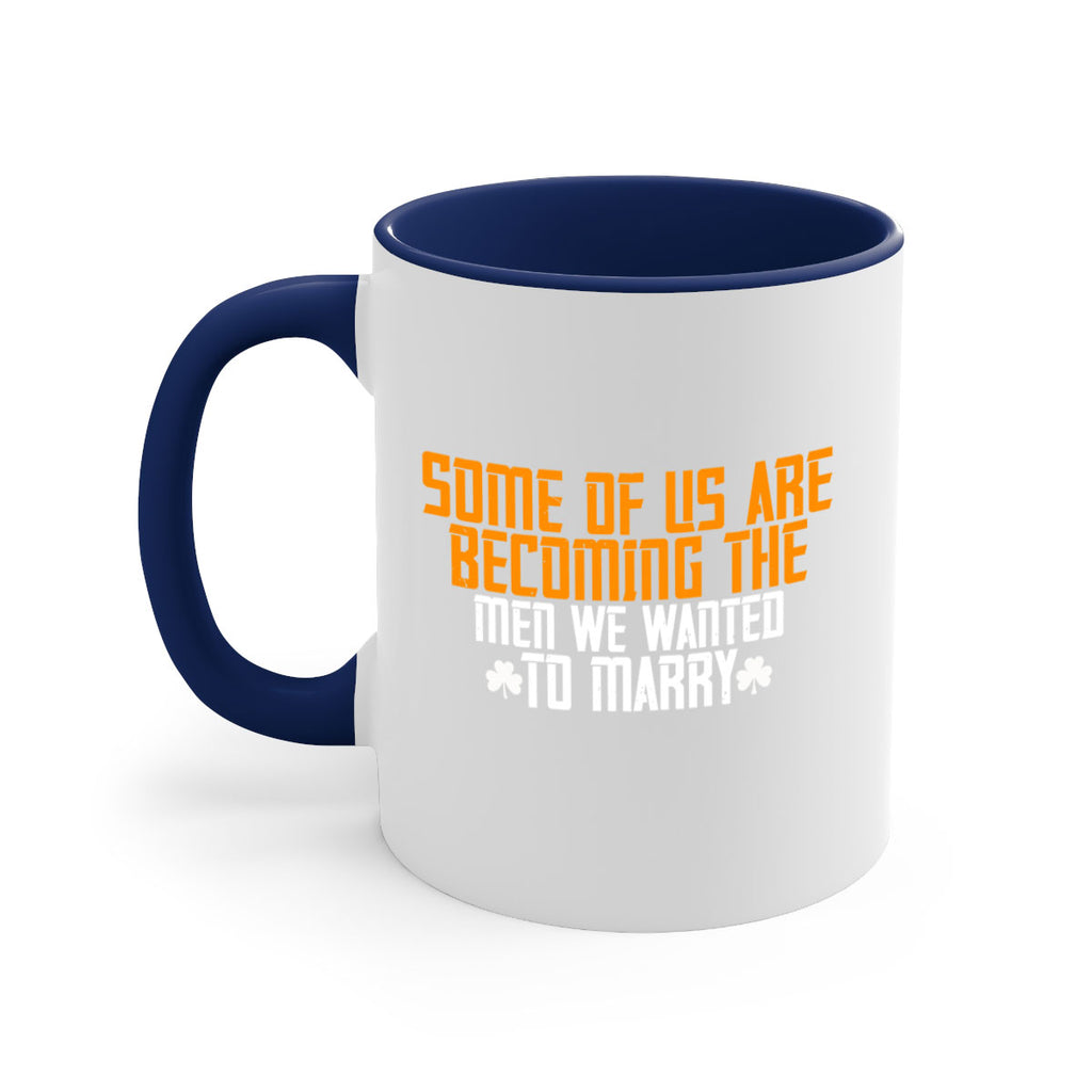 Some of us are becoming the men we wanted to marry Style 37#- World Health-Mug / Coffee Cup