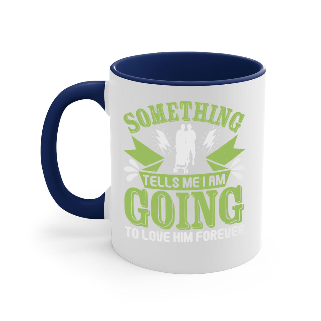 Something tells me I am going to love him forever Style 171#- baby2-Mug / Coffee Cup