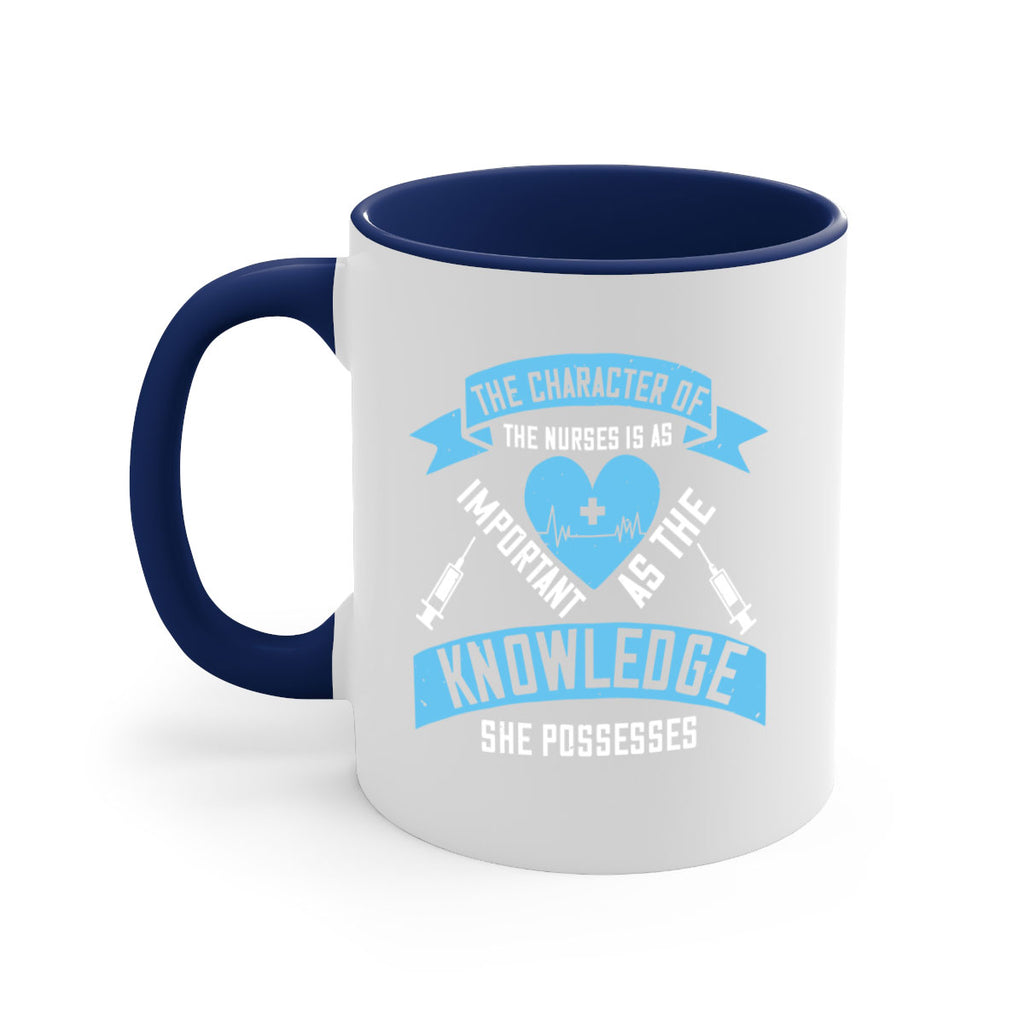 The character of the Nurses is as important as the knowledge she possesses Style 260#- nurse-Mug / Coffee Cup