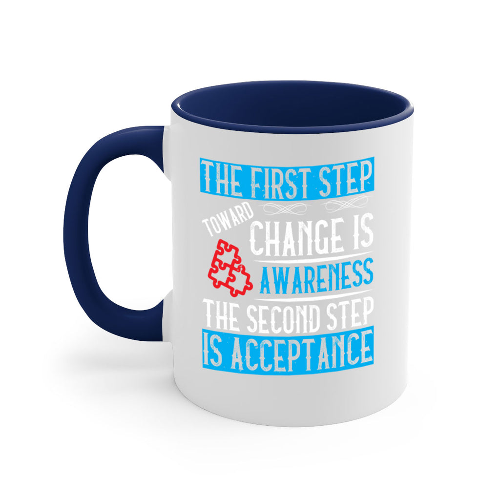 The first step toward change is awareness The second step is acceptance Style 23#- Self awareness-Mug / Coffee Cup