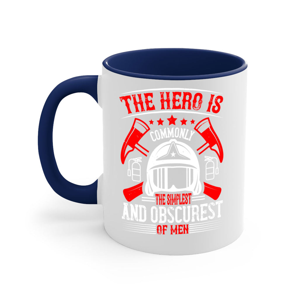 The hero is commonly the simplest and obscurest of men Style 22#- fire fighter-Mug / Coffee Cup