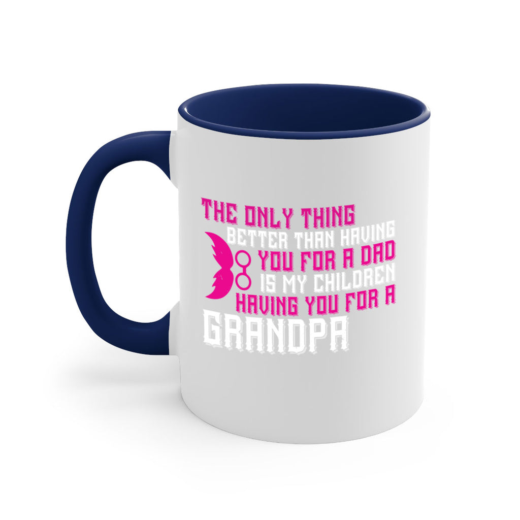 The only thing better than having you for a dad 66#- grandpa-Mug / Coffee Cup