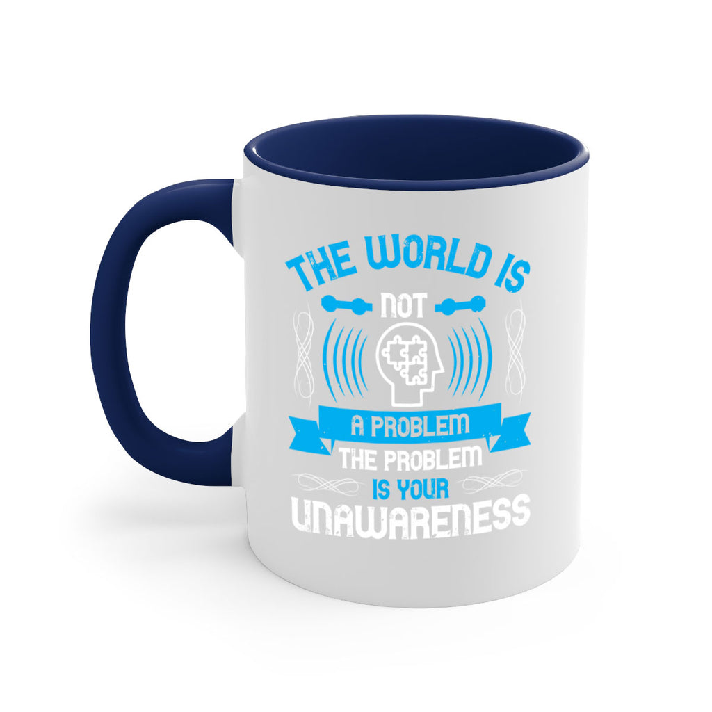 The world is not a problem the problem is your unawareness Style 14#- Self awareness-Mug / Coffee Cup