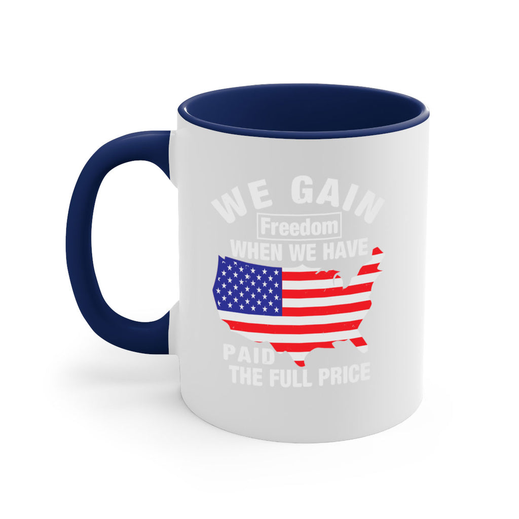 We gain freedom when we have paid the full price Style 51#- 4th Of July-Mug / Coffee Cup