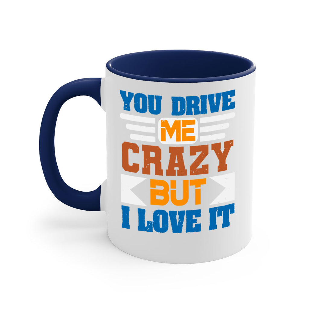 You drive me crazy but I love it Style 17#- best friend-Mug / Coffee Cup