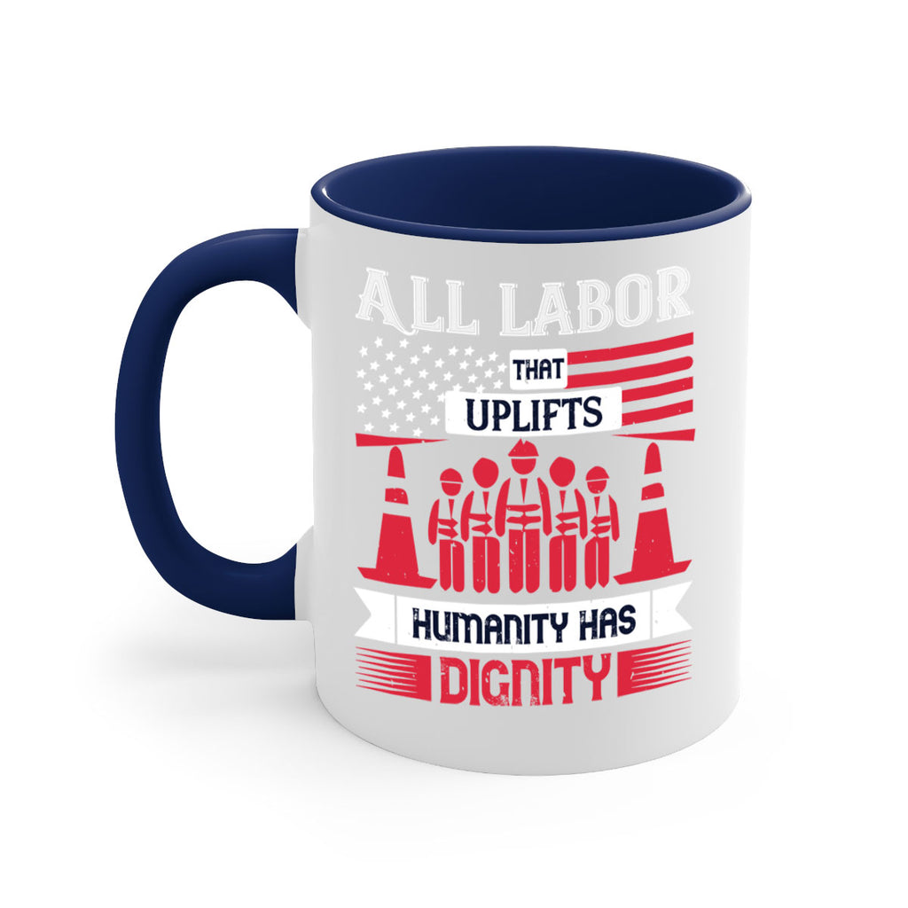 all labor that uplifts humanity has dignity 46#- labor day-Mug / Coffee Cup