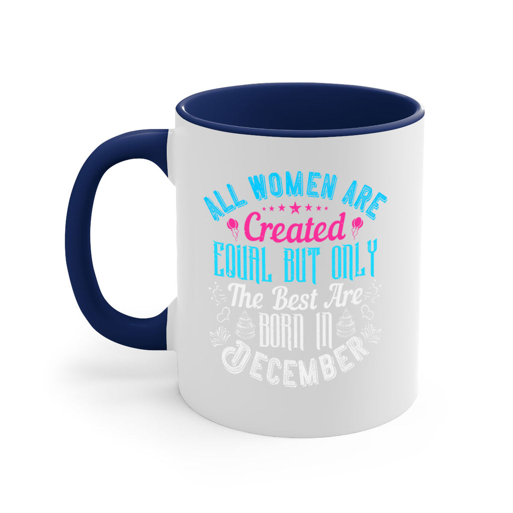 all women are created equal but only the best are born in december Style 83#- birthday-Mug / Coffee Cup