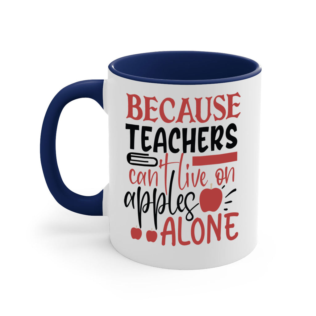 because teachers cant live on apples alone Style 121#- teacher-Mug / Coffee Cup