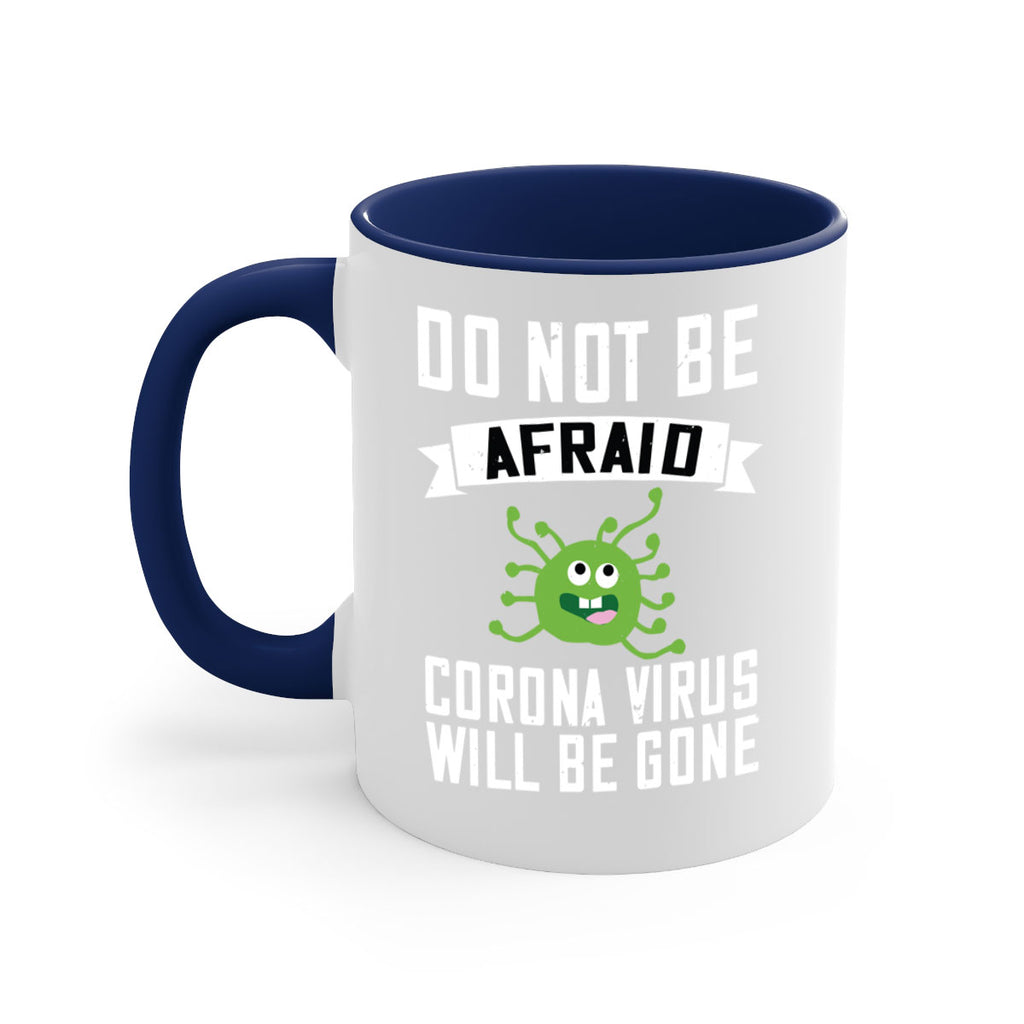 do not be afraid corona virus will be gone Style 56#- corona virus-Mug / Coffee Cup
