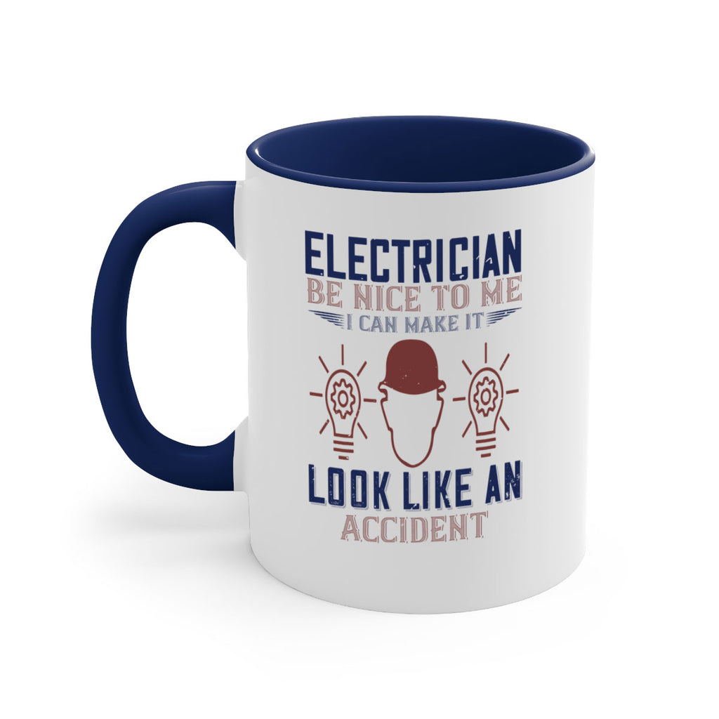 electrician nice to me i can make it look like an accident Style 68#- engineer-Mug / Coffee Cup