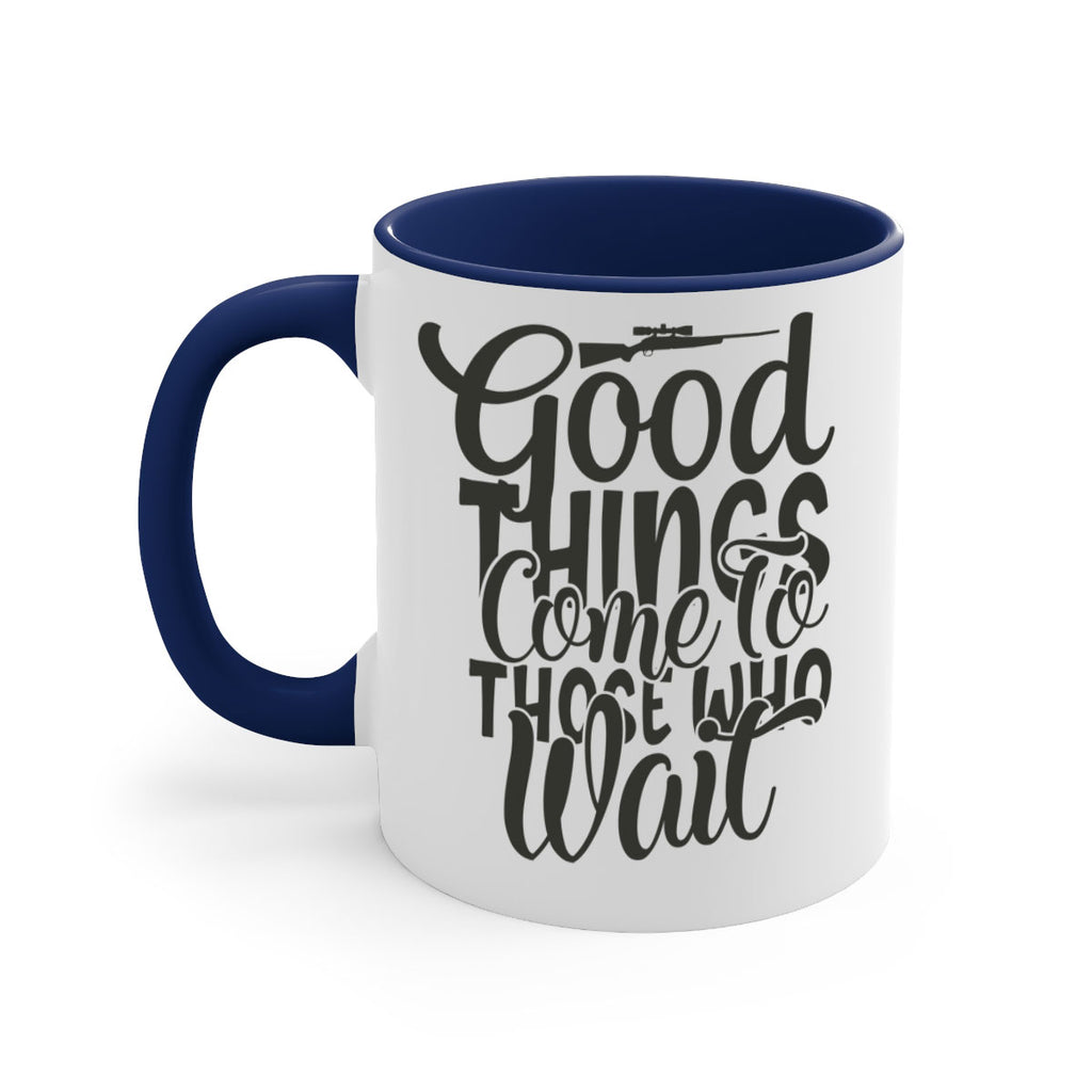 good things come to those who wait 12#- hunting-Mug / Coffee Cup