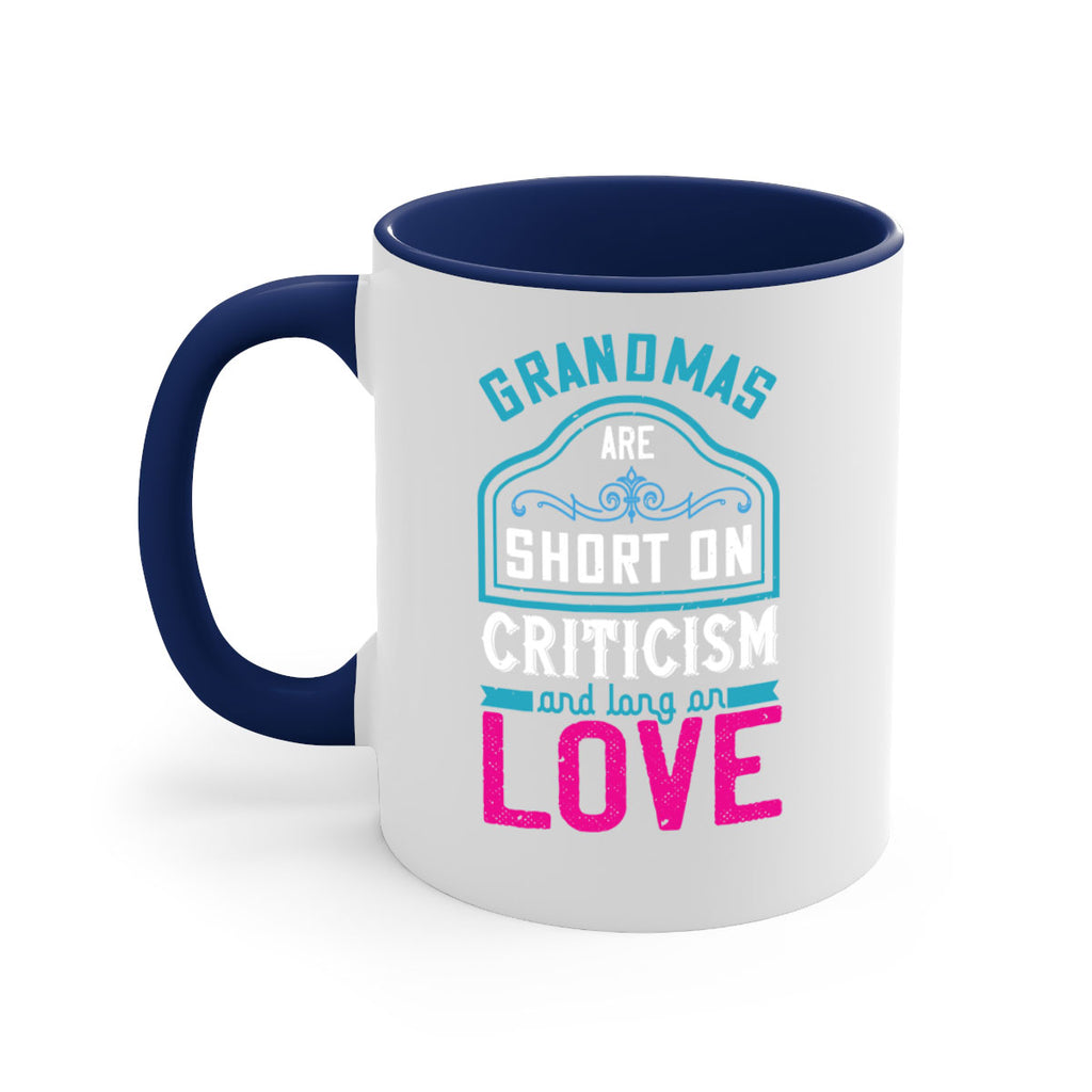 grandmas are short on criticism and long on love 174#- mom-Mug / Coffee Cup