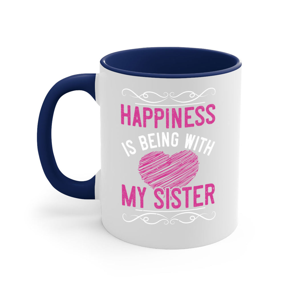 happiness is being with my sister 25#- sister-Mug / Coffee Cup
