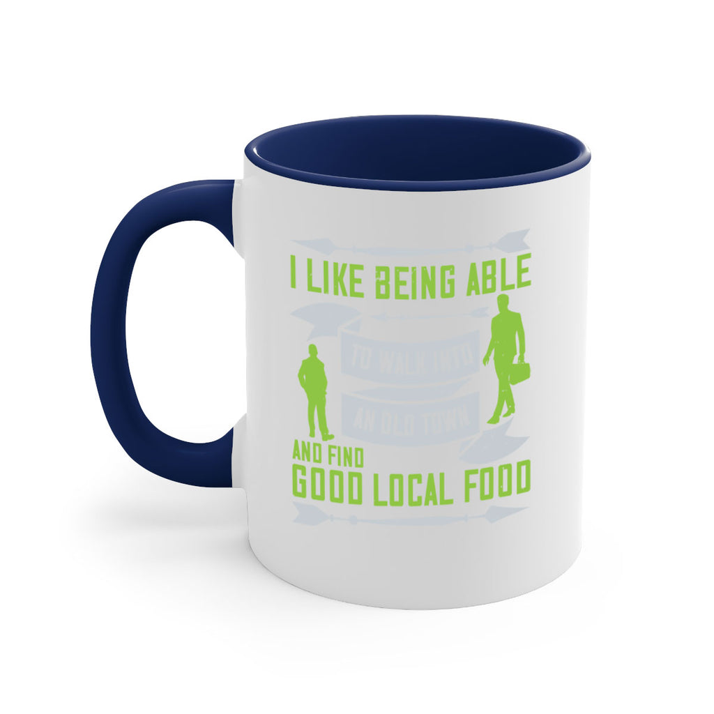 i like being able to walk into an old town and find good local food 71#- walking-Mug / Coffee Cup