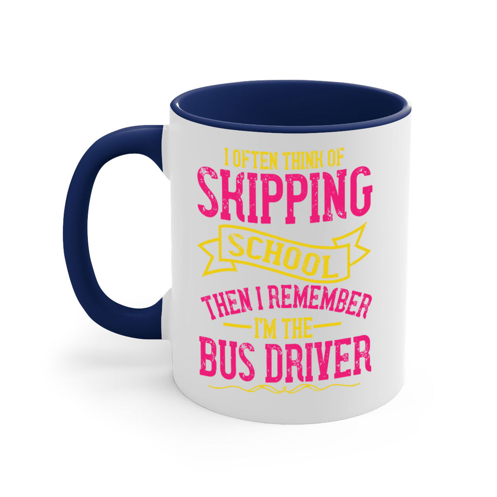 i often skipping school then i remember im the bus driver Style 28#- bus driver-Mug / Coffee Cup