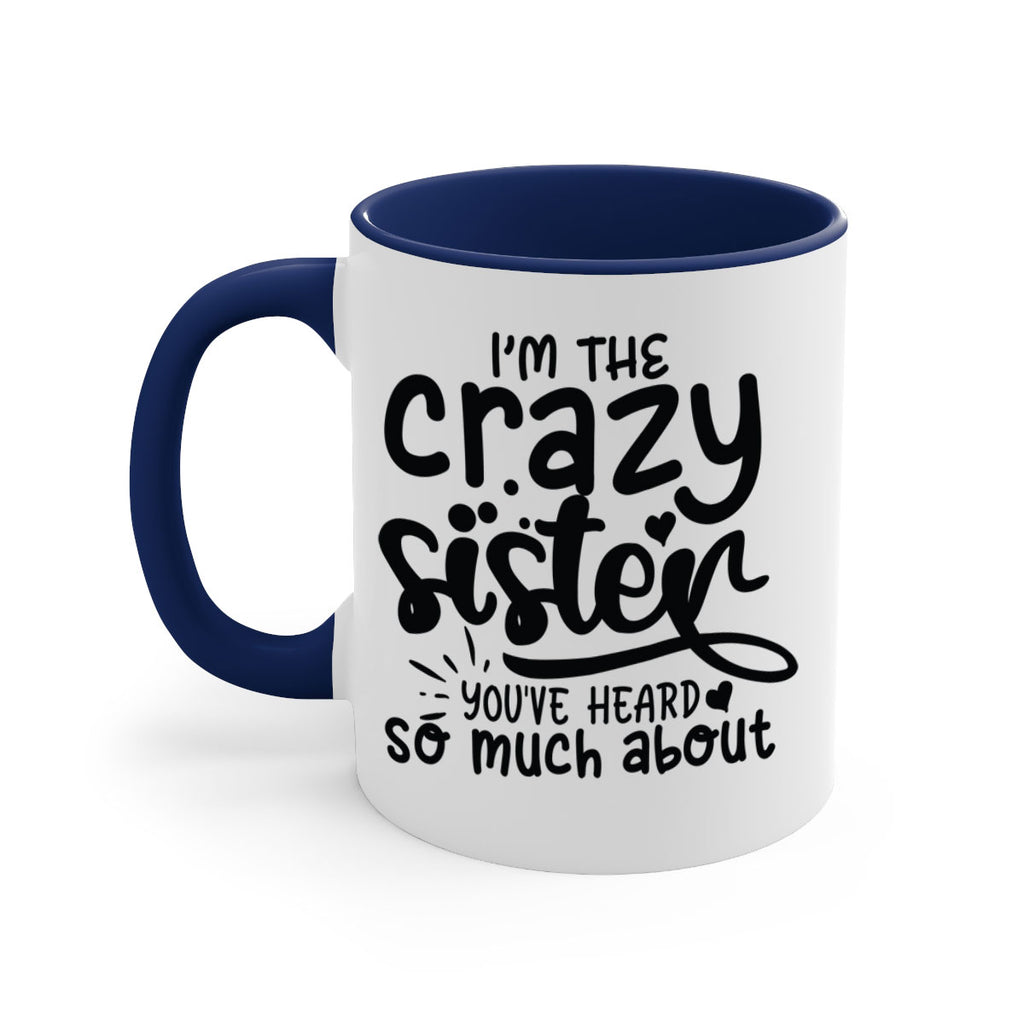 im the crazy sister youve heard so much about 64#- sister-Mug / Coffee Cup