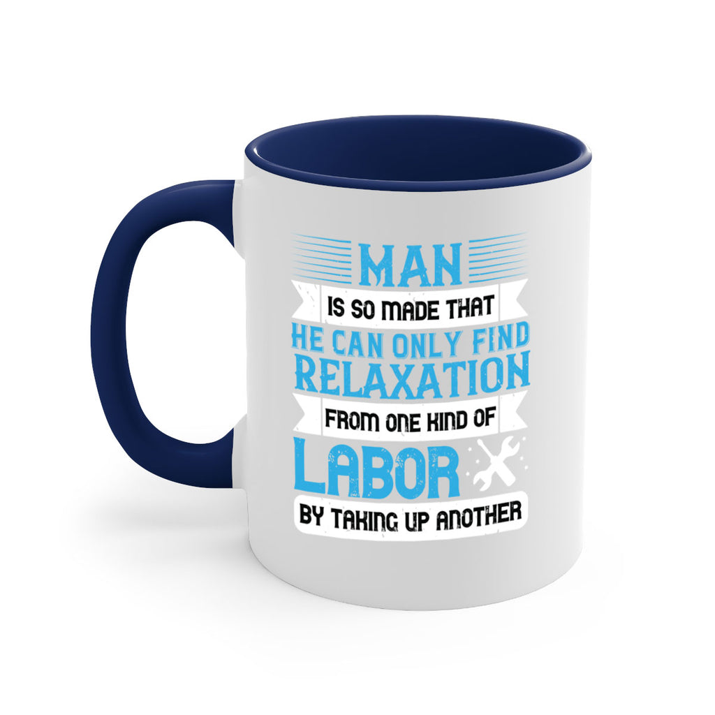 man is so made that he can only find relaxation from one kind of labor by taking up another 25#- labor day-Mug / Coffee Cup