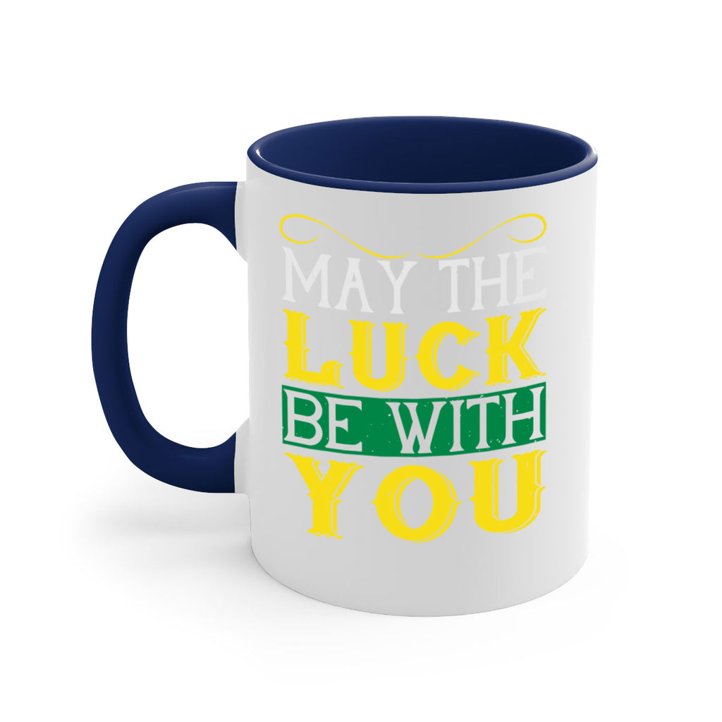 may the luck be with you Style 116#- St Patricks Day-Mug / Coffee Cup