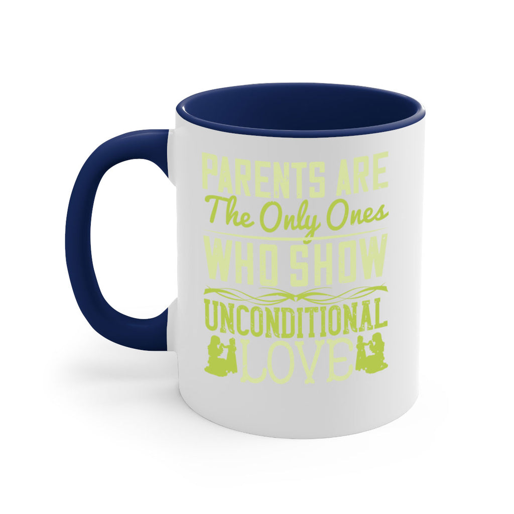 parents are the only ones who show unconditional love 26#- parents day-Mug / Coffee Cup