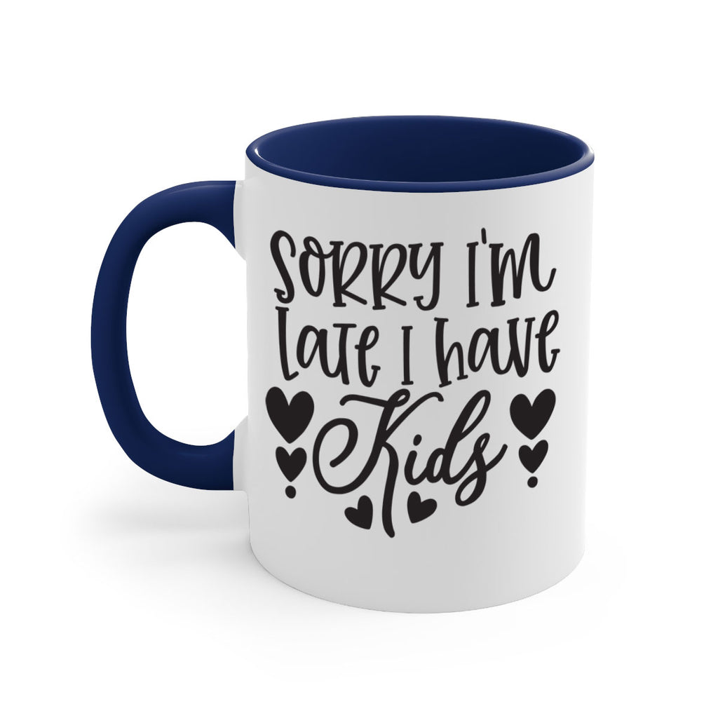 sorry im late i have kids 367#- mom-Mug / Coffee Cup