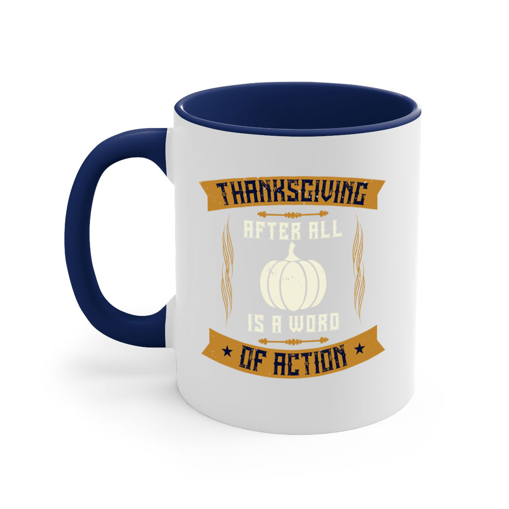 thanksgiving after all is a word of action 8#- thanksgiving-Mug / Coffee Cup