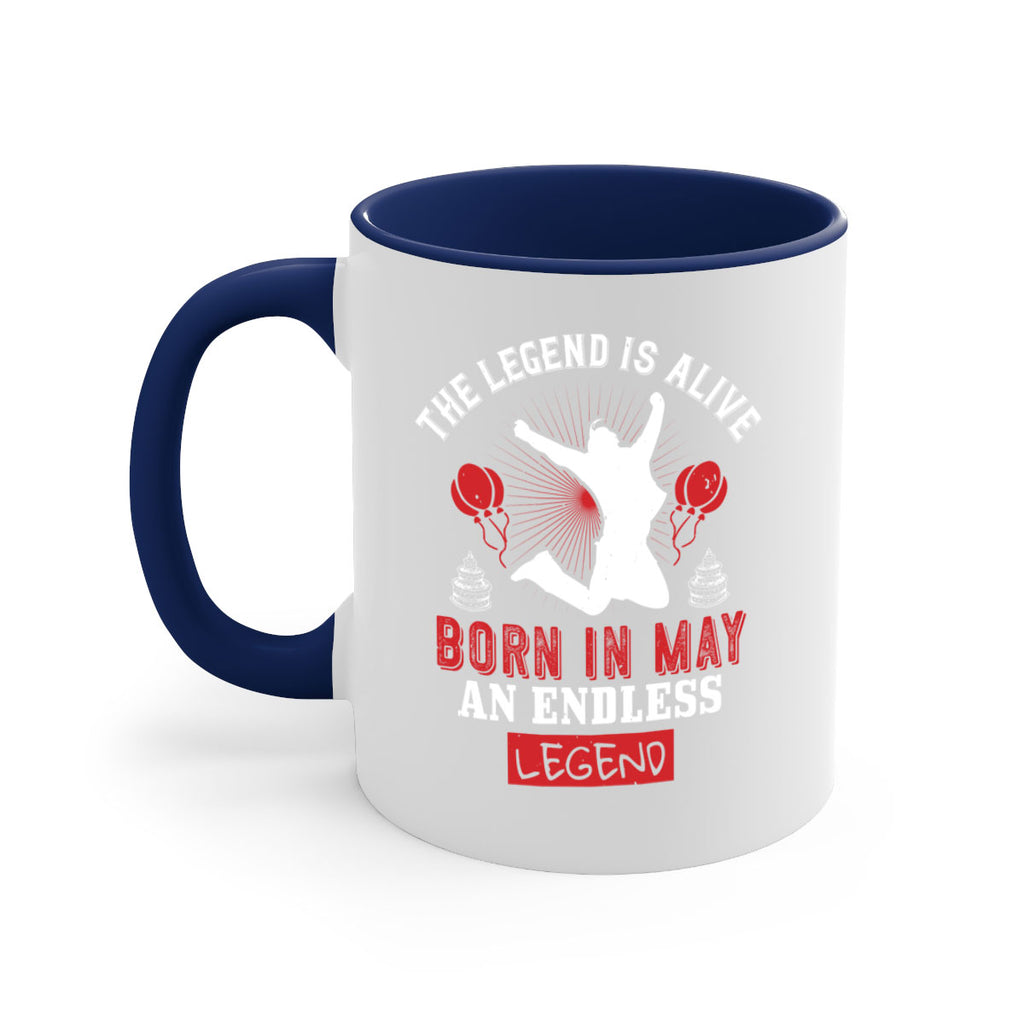 the legend is alive born in may an endless legend Style 30#- birthday-Mug / Coffee Cup