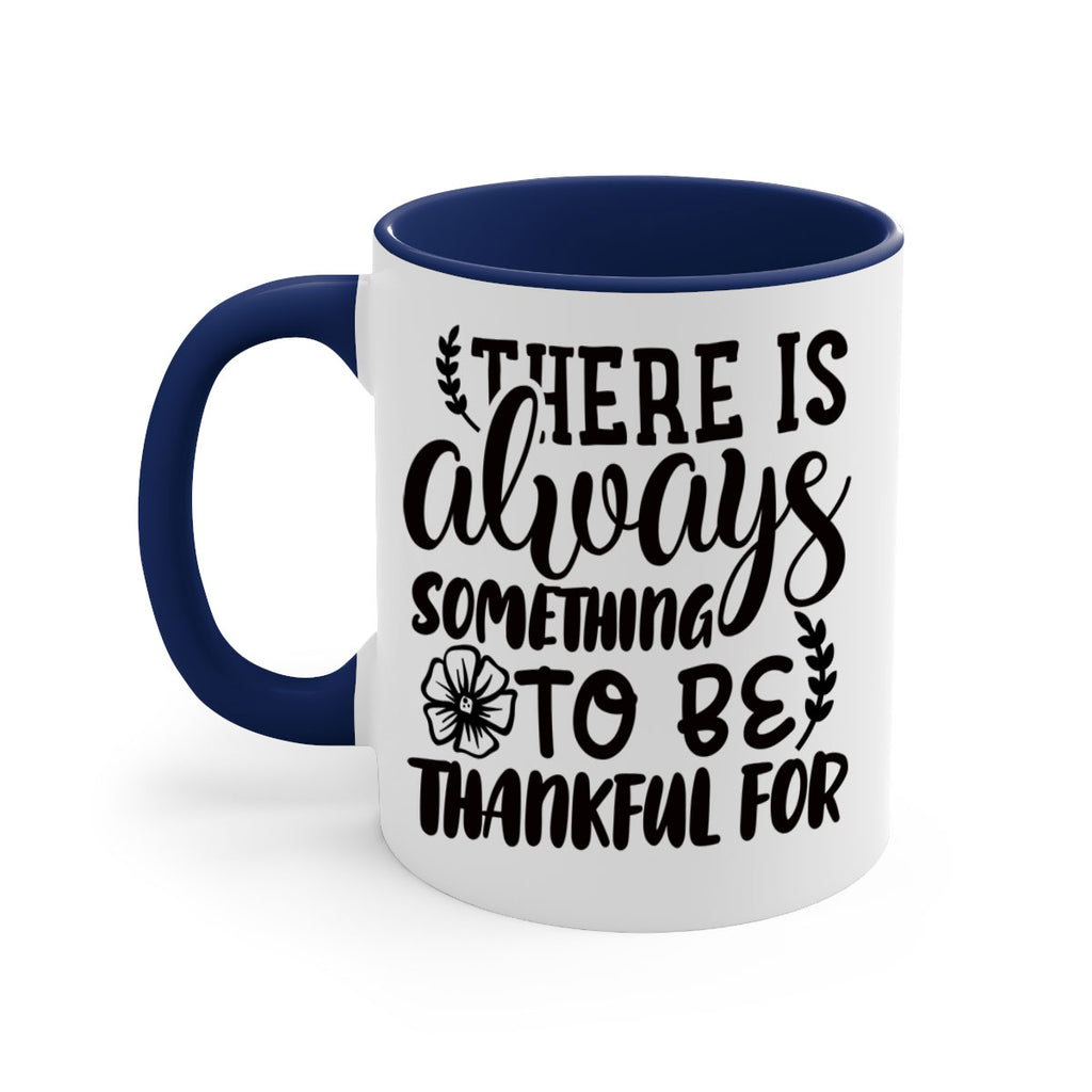 there is always something to be thankful for 51#- thanksgiving-Mug / Coffee Cup